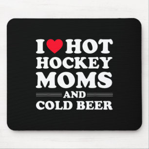 Fun Hockey I Love Hot Hockey Moms And Cold Beer Mouse Pad