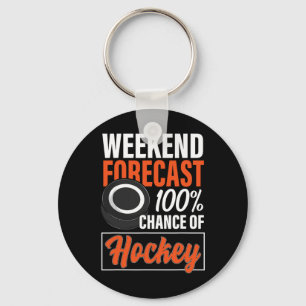 Fun Hockey Lovers Weekend Forecast Chance of Hocke Key Ring