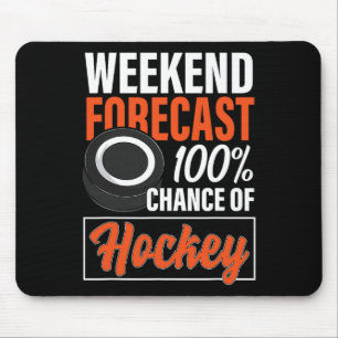 Fun Hockey Lovers Weekend Forecast Chance of Hocke Mouse Pad