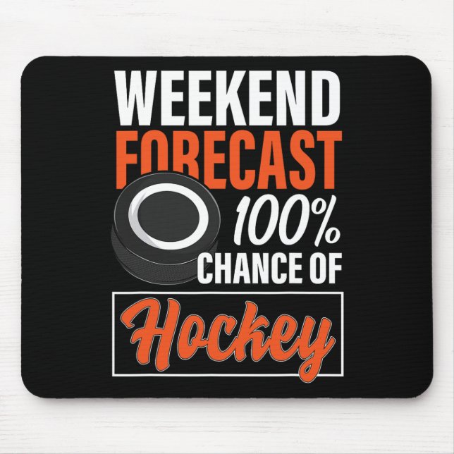 Fun Hockey Lovers Weekend Forecast Chance of Hocke Mouse Pad (Front)