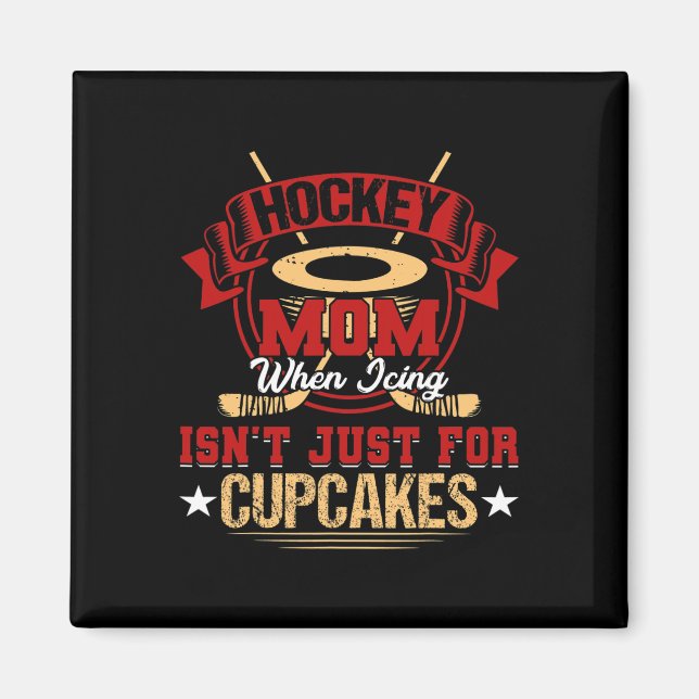 Fun Hockey Mum When Icing Isn't Just for Cupcakes  Magnet (Front)