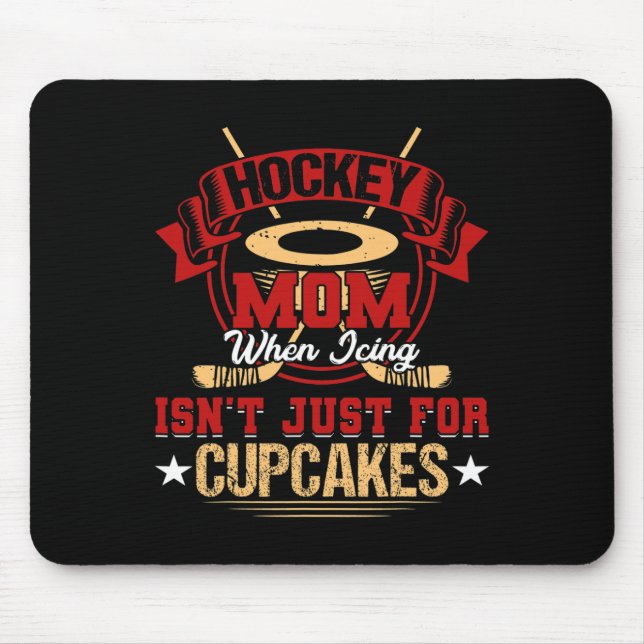 Fun Hockey Mum When Icing Isn't Just for Cupcakes  Mouse Pad (Front)