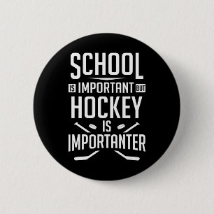 Fun Hockey School Is Important But Hockey is Impor 6 Cm Round Badge
