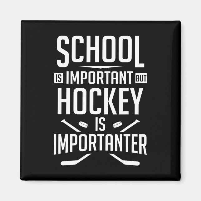 Fun Hockey School Is Important But Hockey is Impor Magnet (Front)
