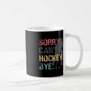 Fun Hockey Sorry Can't Hockey Bye Retro Vintage 70 Coffee Mug