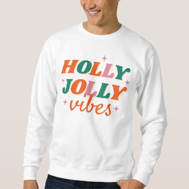 Fun Holly Jolly Vibes Christmas Design Sweatshirt (Front)