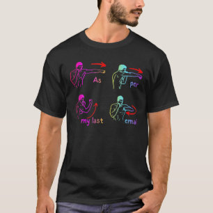 Fun Humour As Per My Last Email Make Your Day With T-Shirt