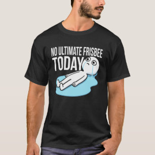 Fun Humour for Ultimate Frisbee Humour Ultimate Fr T-Shirt