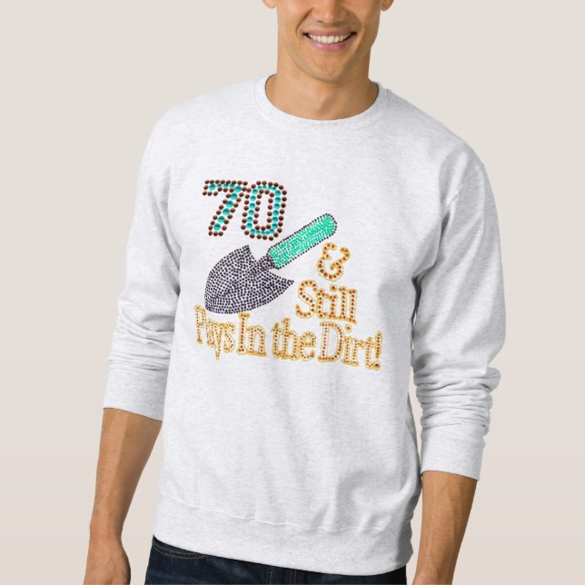 Fun Humour Gardening 70th Birthday Gift for HER HI Sweatshirt (Front)