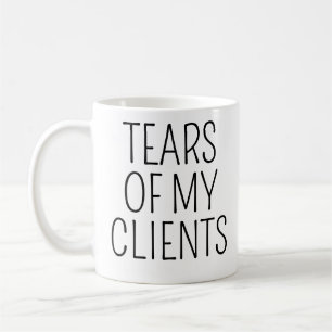 Fun Humour Tears of My Clients Coffee Mug