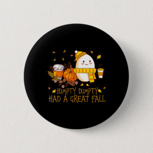 Fun Humpty Dumpty Had A Great Fall 6 Cm Round Badge