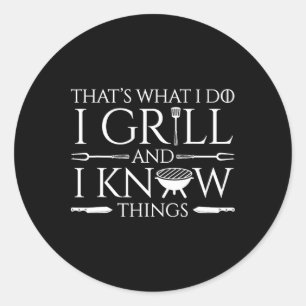 Fun I Grill And Know Things Meat Lover Rbecue Dad Classic Round Sticker