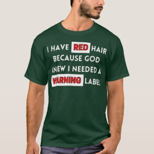 Fun I Have Red Hair Because God Knows I Need A War T-Shirt