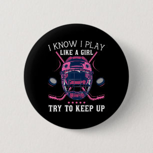 Fun I Know I Play Like A Girl Try To Keep Up Ice H 6 Cm Round Badge
