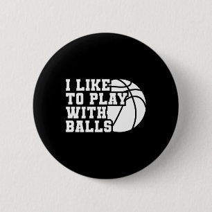 Fun I Like To Play With Bylls Bysketbyll Girl  6 Cm Round Badge