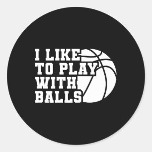 Fun I Like To Play With Bylls Bysketbyll Girl Classic Round Sticker