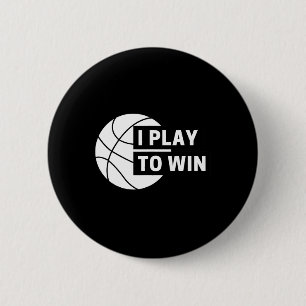 Fun I Play To Win Basketball Sports 6 Cm Round Badge