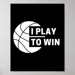 Fun I Play To Win Basketball Sports Poster