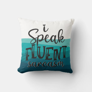 Fun I speak fluent sarcasm blue waves Cushion