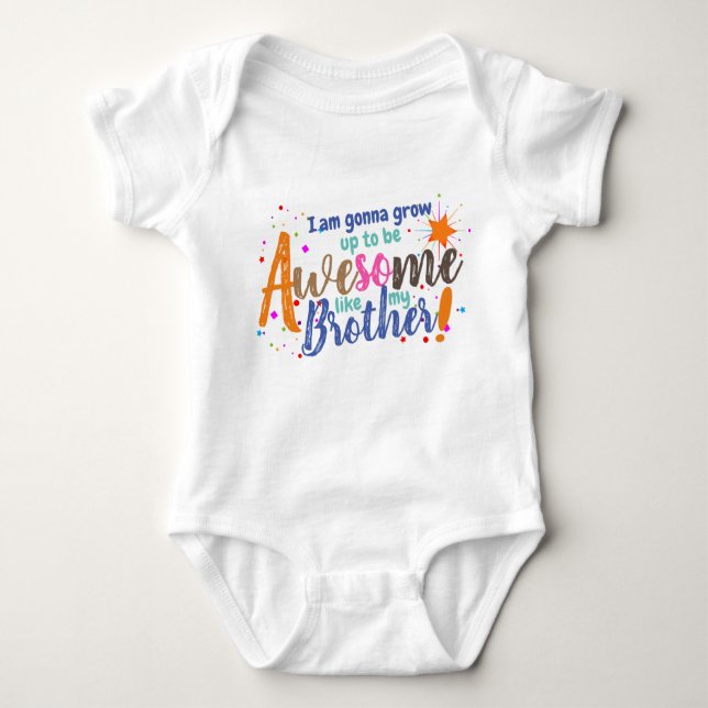 Fun I Wanna be Awesome like My Brother Baby Bodysuit (Front)