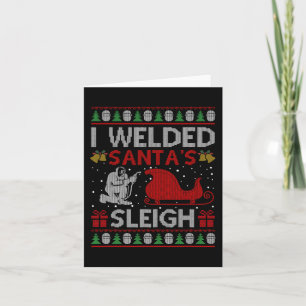 Fun I Welded Santa’s Sleigh Gift Ugly Welder Chris Card