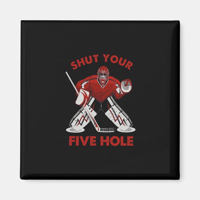 Fun Ice Hockey  - Shut Your Five Hole Magnet (Front)
