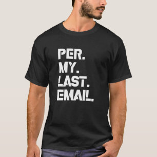 Fun I'm A Professional Humour As Per My Last Email T-Shirt