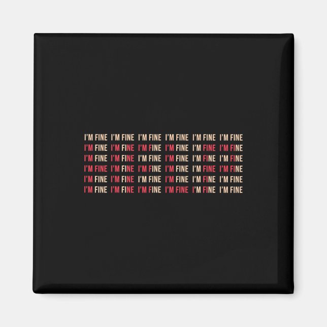Fun I'm Fine Help Depression Mental Health Awarene Magnet (Front)
