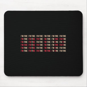 Fun I'm Fine Help Depression Mental Health Awarene Mouse Pad