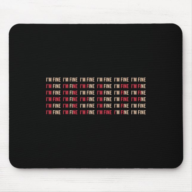 Fun I'm Fine Help Depression Mental Health Awarene Mouse Pad (Front)