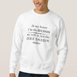 Fun--In My House I'm The Boss Sweatshirt