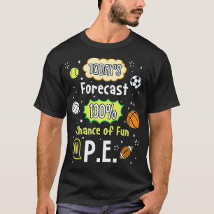 Fun in PE School Sports Quote  Physical Education  T-Shirt