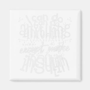 Fun Insulin  T1D Diabetes Diabetes Awareness Day T Magnet
