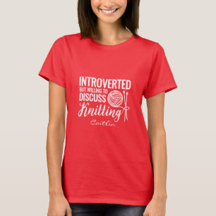 Fun Introverted But Willing To Discuss Knitting T-Shirt