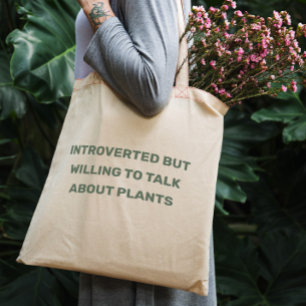 Fun Introverted but willing to talk about plants Tote Bag