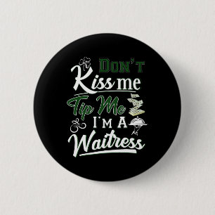 Fun Irish Day Don't Kiss Me Tip Me I'm A Waitress  6 Cm Round Badge