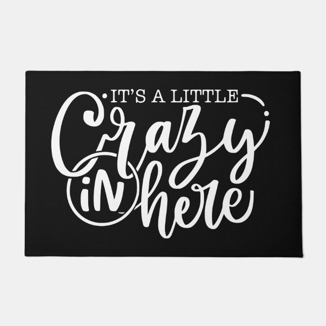 Fun Its A Little Crazy In Here White Script Black Doormat (Front)