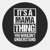 Fun It'S A Mama Thing You Wouldn'T Understand