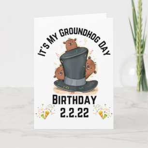 Fun Its My Groundhog Day Birthday 2.2.22 Feb 2nd 2 Card