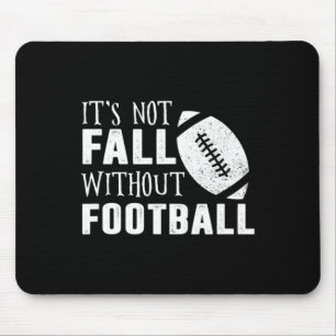 Fun It's Not Fall Without Footll Quote  Mouse Pad