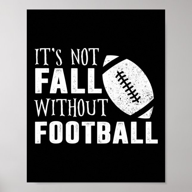 Fun It's Not Fall Without Footll Quote  Poster (Front)