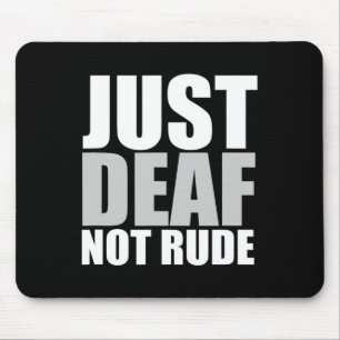 Fun Just Deaf Not Rude ASL Deaf awareness hearing  Mouse Pad