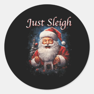 Fun Just Sleigh Santa Claus Just Slay Classic Round Sticker