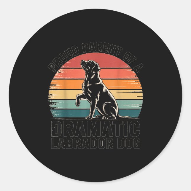 Fun Labrador Drama Dog Pet Lover Parent Mom Dad Bl Classic Round Sticker (Front)