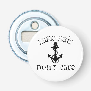 fun LAKE HAIR, DON'T CARE type Bottle Opener