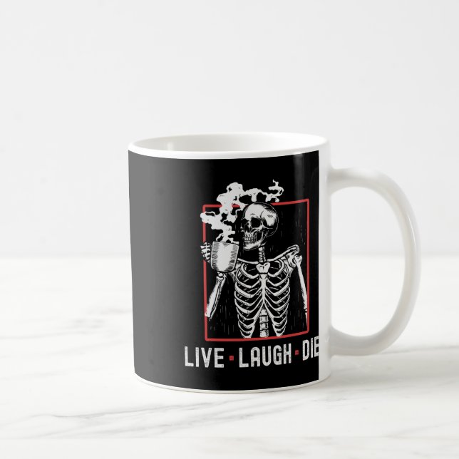 Fun Live Laugh Die Funny Halloween Coffee Skeleton Mug (Right)