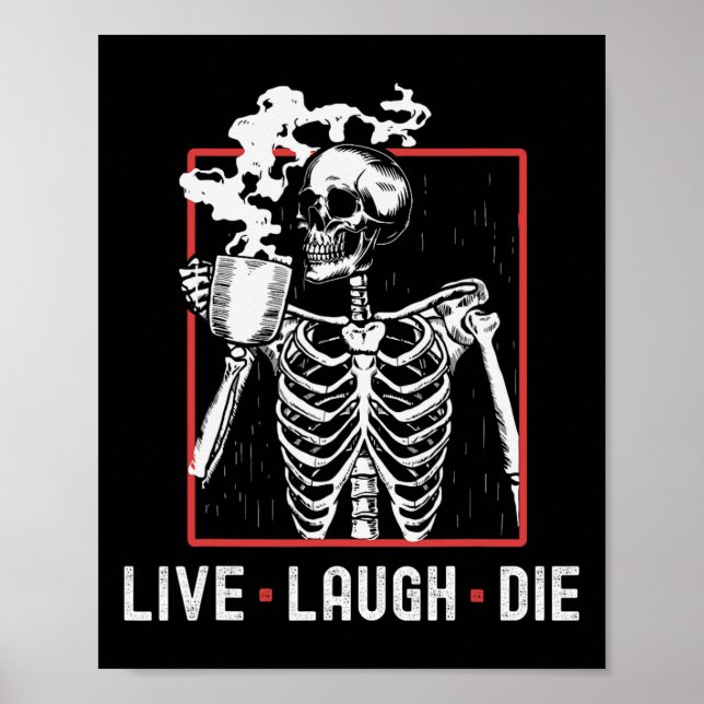 Fun Live Laugh Die Funny Halloween Coffee Skeleton Poster (Front)