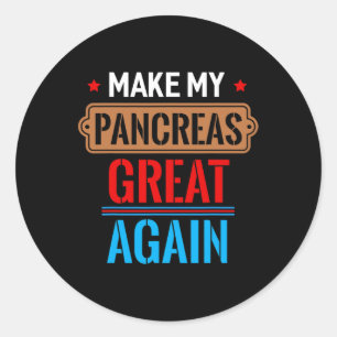 Fun Make My Pancreas Great Again Gift November 14 Classic Round Sticker