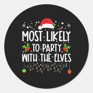 Fun Matching Christmas Most Likely To Party With T Classic Round Sticker