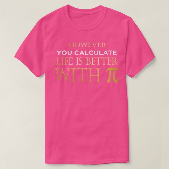 Fun Math and Pie Lover Calculate Design  T-Shirt (Design Front)